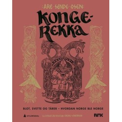 Kongerekka : blot, svette og tårer - hvordan Norge ble Norge