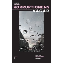 Korruptionens vägar : mutor, människor, moral