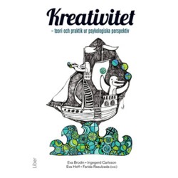 Kreativitet : teori och praktik ur psykologiska perspektiv