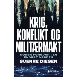 Krig, konflikt og militærmakt : norsk forsvar i en endret verden