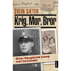Krig. Mor. Bror : Ottar Hauglands kamp mot nazismen