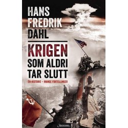 Krigen som aldri tar slutt : én historie - mange fortellinger