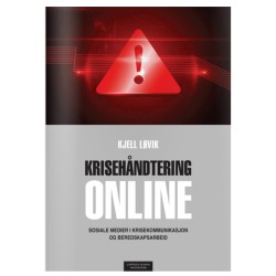 Krisehåndtering online : sosiale medier i krisekommunikasjon og beredskapsarbeid