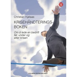 Krisehåndteringsboken : om å lede en bedrift før, under og etter krisen