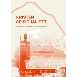 Kristen spiritualitet : prspektiver, tradisjoner og uttrykksformer