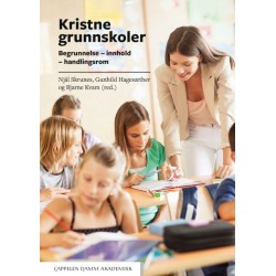 Kristne grunnskoler : begrunnelse, innhold, handlingsrom