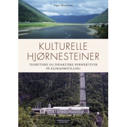 Kulturelle hjørnesteiner : teoretiske og didaktiske perspektiver på klimaomstilling