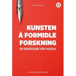 Kunsten å formidle forskning : en skriveguide for fagfolk