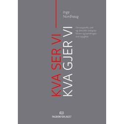 Kva ser vi - kva gjer vi? : omsorgssvikt, vald og seksuelle overgrep : skulen og barnehagen sine oppgåver