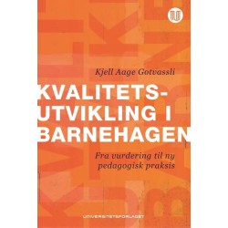 Kvalitetsutvikling i barnehagen : fra vurdering til ny pedagogisk praksis