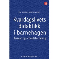 Kvardagslivets didaktikk i barnehagen : ansvr og arbeidsfordeling