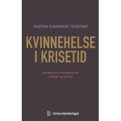 Kvinnehelse i krisetid : pandemiens konsekvenser i Norge og verden