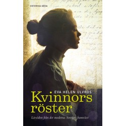 Kvinnors röster : livsöden från det moderna Sveriges framväxt