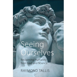 Seeing Ourselves: Reclaiming Humanity from God and Science