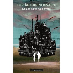 La oss velte hele byen!