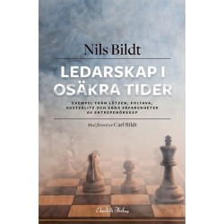 Ledarskap i osäkra tider : exempel från Lützen, Poltava, Austerlitz och egna erfarenheter av entreprenörskap