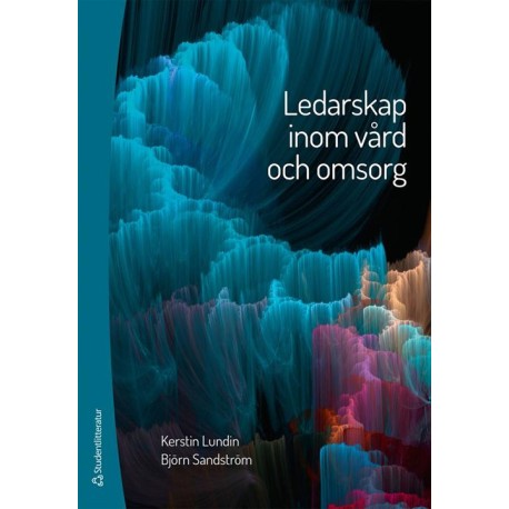 Ledarskap inom vård och omsorg  (2.uppl.)