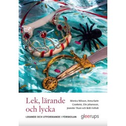 Lek, lärande och lycka : lekande och utforskande i förskolan