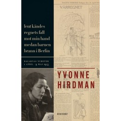 Lent kändes regnets fall mot min hand medan barnen brann i Berlin : dagarnas nyheter 1 april - 9 maj 1945