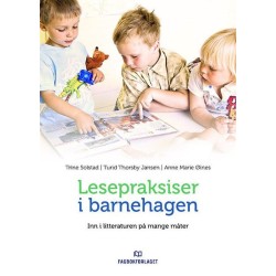 Lesepraksiser i barnehagen : inn i litteraturen på mange måter