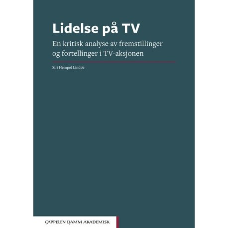 Lidelse på TV : en kritisk analyse av fremstillinger og fortellinger i TV-aksjonen