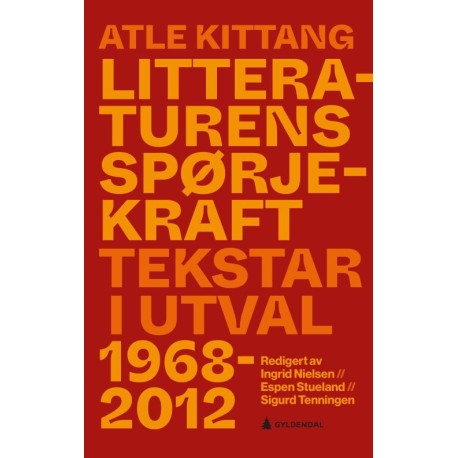 Litteraturens spørjekraft : tekstar i utval (1968–2012)