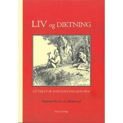 Liv og diktning : litteratur som forståelsesform : festskrift til Liv Bliksrud