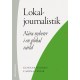 Lokaljournalistik - Nära nyheter i en global värld