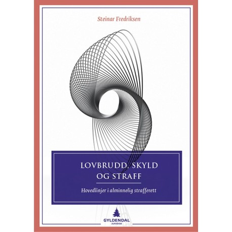 Lovbrudd, skyld og straff : hovedlinjer i alminnelig strafferett
