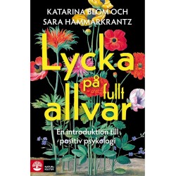 Lycka på fullt allvar : en introduktion till positiv psykologi