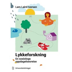 Lykkeforskning : en sosiologs oppdagelsesreise