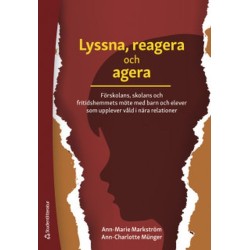 Lyssna, reagera och agera : förskolans, skolans och fritidshemmets möte med barn och elever som upplever våld i nära rel