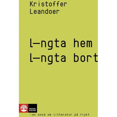 Längta hem, längta bort : en essä om litteratur på flykt