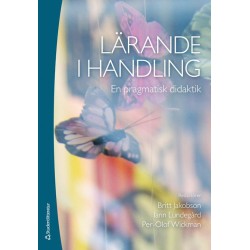 Lärande i handling : en pragmatisk didaktik