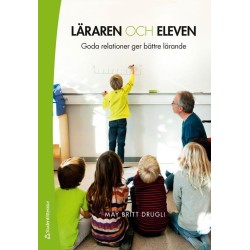 Läraren och eleven : goda relationer ger bättre lärande