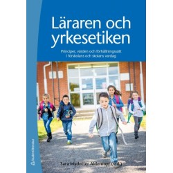 Läraren och yrkesetiken : principer, värden och förhållningssätt i förskolans och skolans vardag