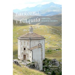 Lärkorna i L'Aquíla : Abruzzo, Italiens hjärta