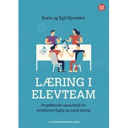 Læring i elevteam : forpliktende samarbeid for strukturert faglig og sosial læring