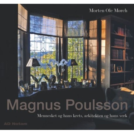Magnus Poulsson : mennesket og hans krets, arkitekten og hans verk