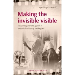 Making the invisible visible : reclaiming women's agency in Swedish film