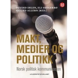 Makt medier og politikk : norsk politisk kommunikasjon