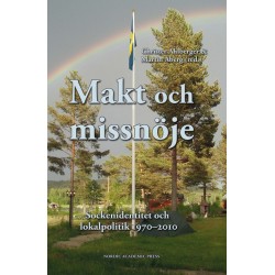 Makt och missnöje : sockenidentitet och lokalpolitik 1970-2010