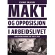 Makt og opposisjon i arbeidslivet : maktforskyvninger fra 1900 til 2020