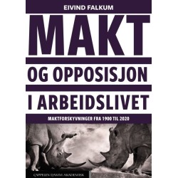 Makt og opposisjon i arbeidslivet : maktforskyvninger fra 1900 til 2020