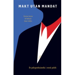Makt utan mandat : de policyprofessionella i svensk politik