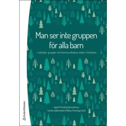 Man ser inte gruppen för alla barn : individer, grupper och kommunikativa möten i förskolan