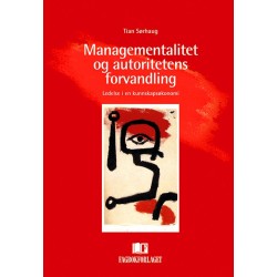 Managementalitet og autoritetens forvandling : ledelse i en kunnskapsøkonomi
