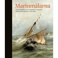 Marinmålarna : skeppet, havet och sjömannen i konsten, från Jacob Hägg till Lars Lerin