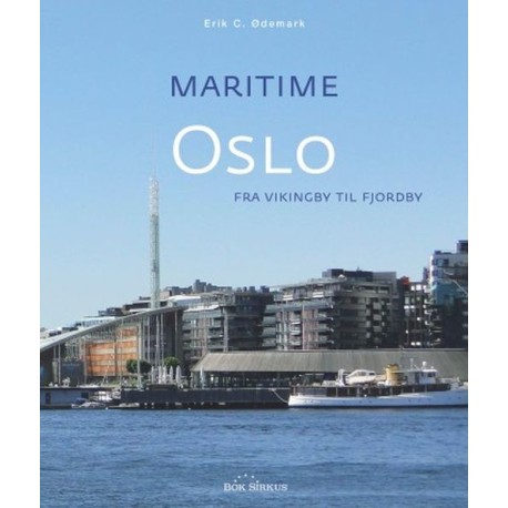 Maritime Oslo : fra vikingby til fjordby