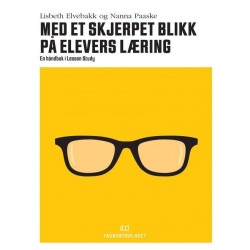 Med et skjerpet blikk på elevers læring : en håndbok i Lesson Study